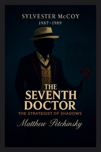 The Seventh Doctor: The Strategist of Shadows (Sylvester McCoy, 1987-1989)