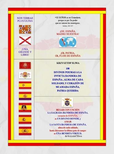 100 DIVINOS POEMAS A LA INVICTA BANDERA DE ESPAÑA-, ALMA DE CADA SOLDADO, y CORAZÓN DE MI AMADA ESPAÑA, PATRIA QUERIDA.