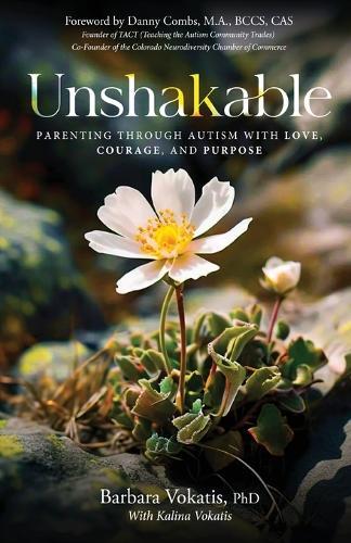 Unshakable: Parenting through Autism with Love, Courage, and Purpose