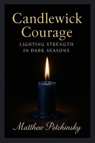 Candlewick Courage: Lighting Strength in Dark Seasons.