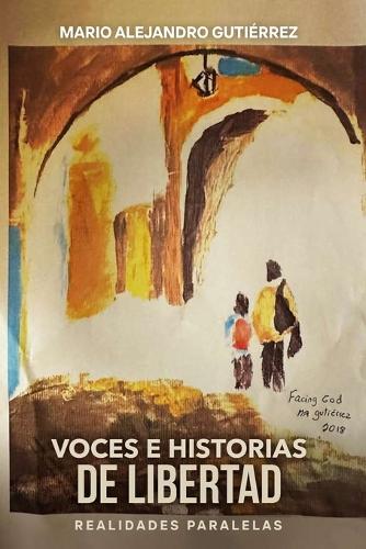 Voces e historias de libertad: Realidades paralelas