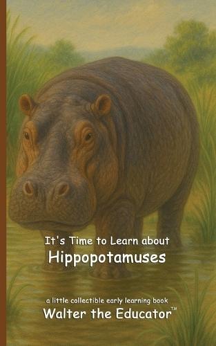 It's Time to Learn about Hippopotamuses