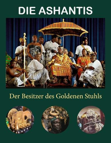 Die Ashantis: Der Besitzer des Goldenen Stuhls