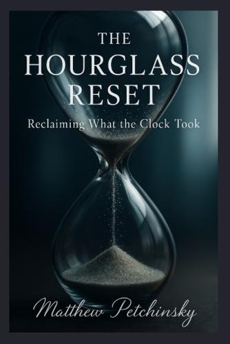 The Hourglass Reset: Reclaiming What the Clock Took