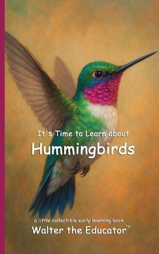 It's Time to Learn about Hummingbirds