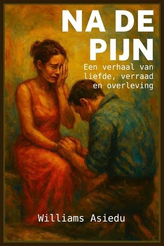 Na de Pijn: Een verhaal over liefde, verraad en overleven