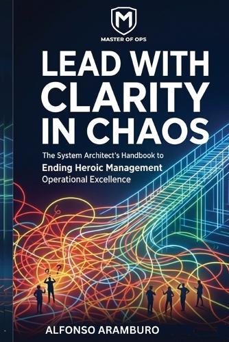 Lead with Clarity in Chaos