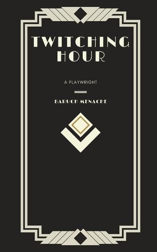 Twitching Hour: An Evening in Several Acts