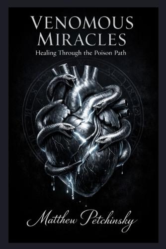 Venomous Miracles: Healing Through the Poison Path
