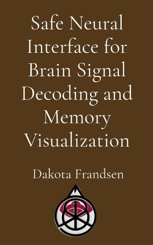 Safe Neural Interface for Brain Signal Decoding and Memory Visualization