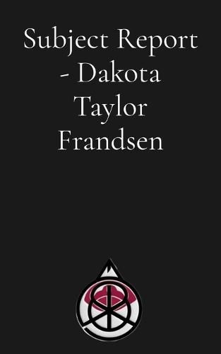 Subject Report - Dakota Taylor Frandsen