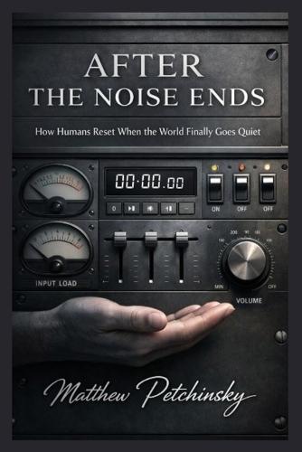 After the Noise Ends: How Humans Reset When the World Finally Goes Quiet