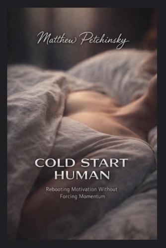 Cold Start Human: Rebooting Motivation Without Forcing Momentum