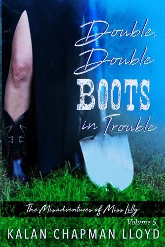 Double, Double Boots in Trouble: A Sexy, Southern, Somewhat Cozy Mystery