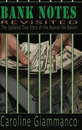 Bank Notes Revisited: Updated True Story of the Boonie Hat Bandit