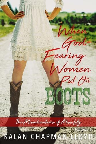 When God-Fearing Women Put On Boots: A Sexy, Southern, Somewhat Cozy Mystery