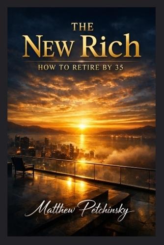 The New Rich: How to Retire by 35
