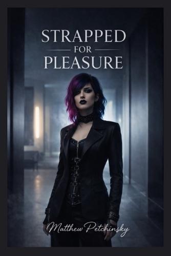 Strapped for Pleasure: A Complete Guide to Pegging and Strap-On Play