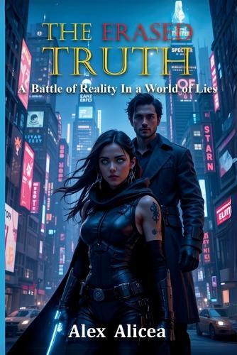 The Erased Truth: A battle for reality in a world of lies