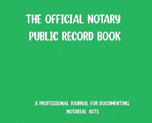 The Official Notary Public Record Book- Green