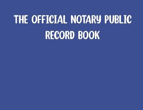 The Official Notary Public Record Book- Blue