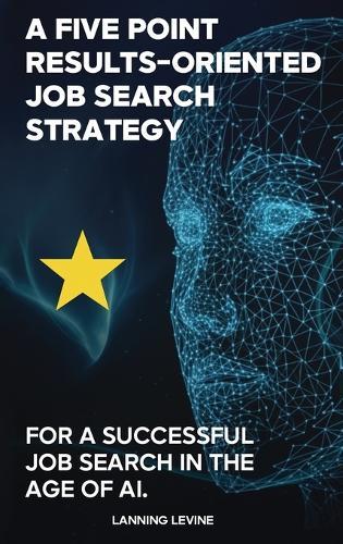 A Results-Oriented 5-Point Strategy for a Successful Job Search