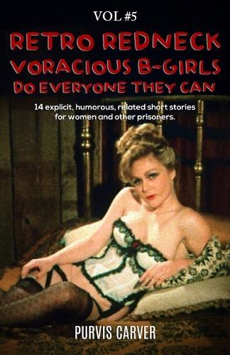 Retro Redneck Voracious B-Girls Do Everyone They Can, Vol. 5