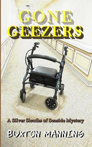 Gone Geezers: A Silver Sleuths of Seaside Mystery
