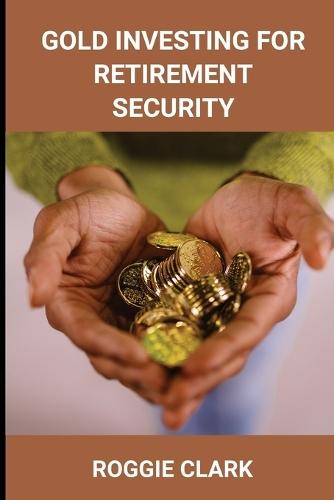Gold Investing for Retirement Security: Seniors Learn Safe Gold Precious Metal Investing Financial Strategies