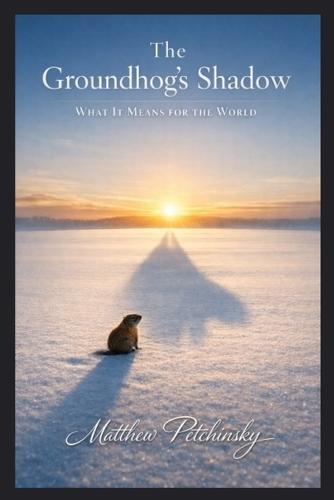 The Groundhog's Shadow: What It Means for the World