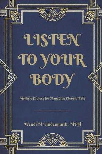 Listen to Your Body: Holistic Choices for Managing Chronic Pain