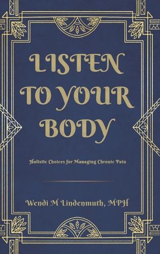 Listen to Your Body: Holistic Choices for Managing Chronic Pain