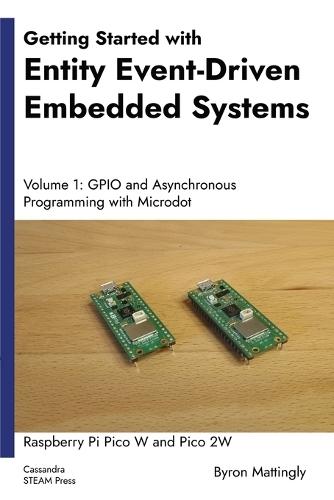 Getting Started with Entity Event-Driven Embedded Systems Volume 1: GPIO and Asynchronous Programming with Microdot