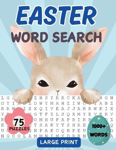 Easter Word Search Book: 75 Word Find Puzzles for Adults, Middle-Aged, Seniors and Teens with Solutions Large Print Spring Themed