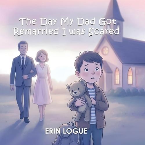 The Day My Dad Got Remarried I was Scared