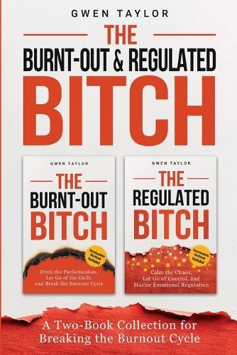 The Burnt-Out & Regulated Bitch: A Two-Book Collection for Breaking the Burnout Cycle