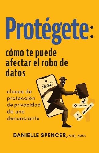 Protégete: cómo te puede afectar el robo de datos: clases de protección de privacidad de una denunciante