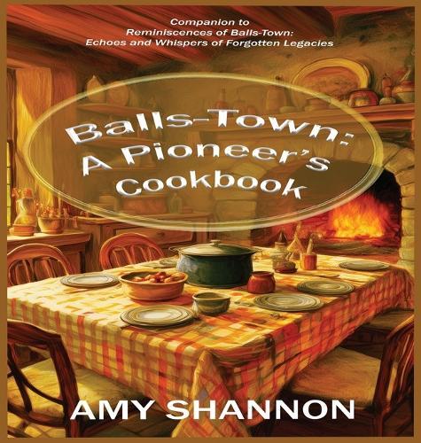 Balls-Town: A Pioneer's Cookbook