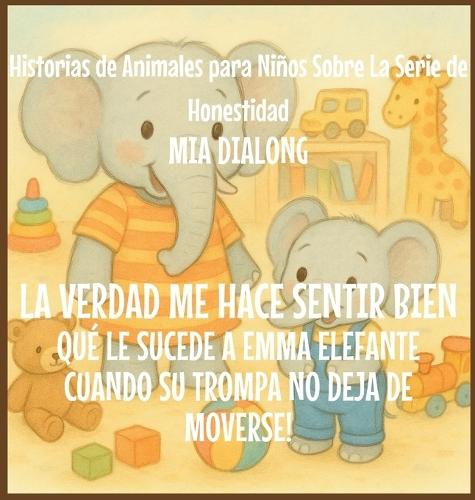 La Verdad Me Hace Sentir Bien: Qué Le Sucede an Emma Elefante Cuando Su Trompa No Deja De Moverse!