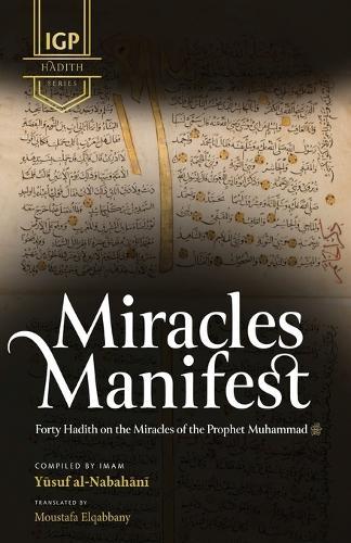 Miracles Manifest: 40 Hadith on the Miracles of the Prophet Muhammad ﷺ