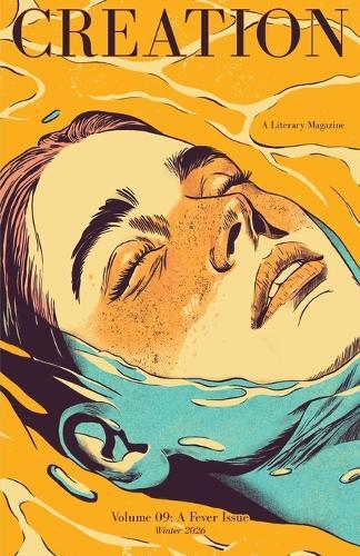 Creation Magazine Volume 09: A Fever Issue