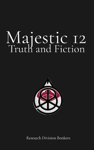 Majestic 12: Truth and Fiction: An Exhaustive Forensic and Historical Analysis of Fact, Fiction, and State-Sponsored Disinformation