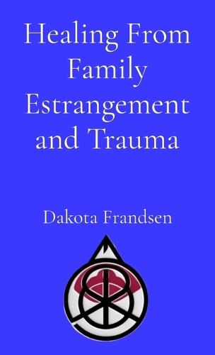Healing From Family Estrangement and Trauma