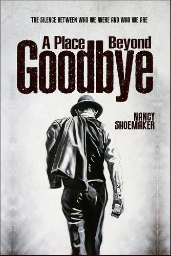 A Place Beyond Goodbye: The Silence Between Who We Were and Who We Are