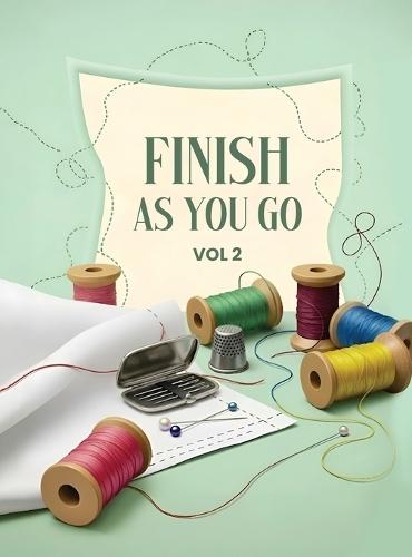 Finish As You Go: Perfectly Easy Borders Volume II