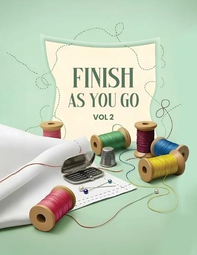 Finish As You Go: Perfectly Easy Borders Volume II