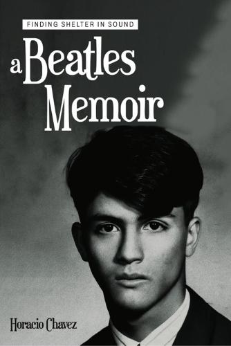 Finding Shelter in Sound: A Beatles Memoir
