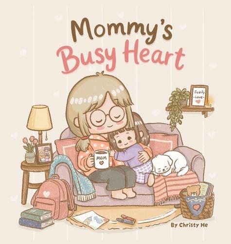 Mommy's Busy Heart: A Funny and Heartwarming Story About Motherhood and Love