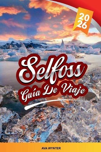 Guía de Viaje Selfoss 2026: Explora el centro de la costa sur de Islandia con cascadas, aguas termales, excursiones de un día, cocina islandesa y consejos de viaje