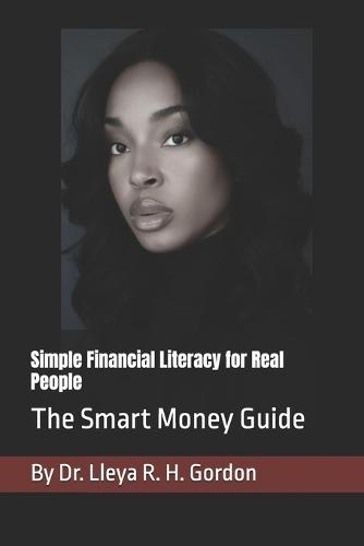 Simple Financial Literacy for Real People: The Smart Money Guide